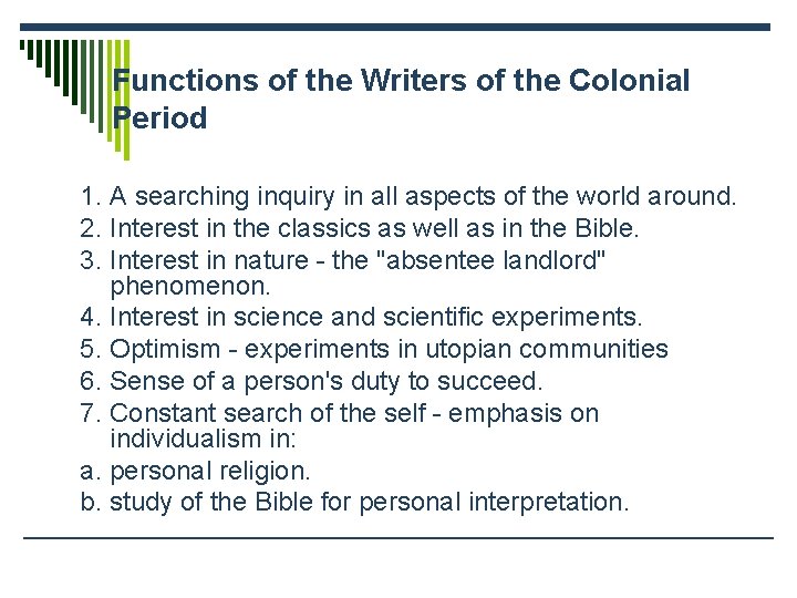 Functions of the Writers of the Colonial Period 1. A searching inquiry in all