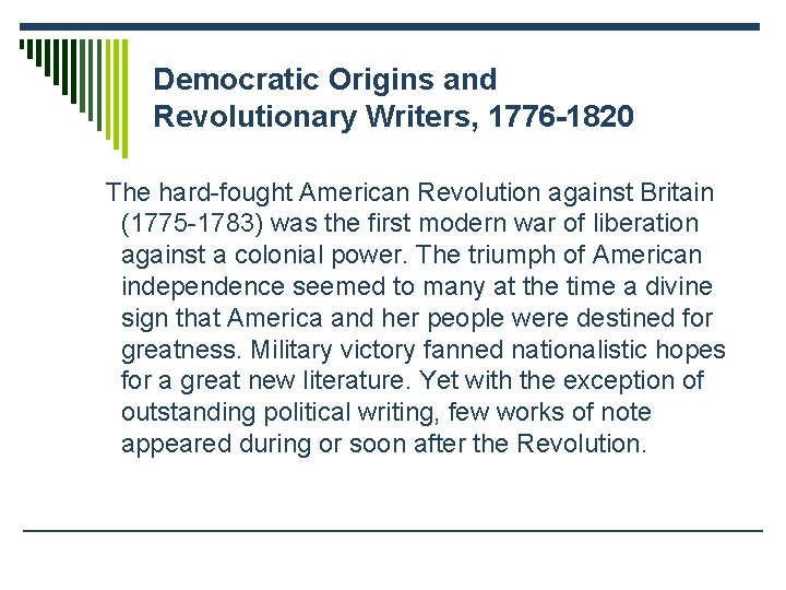 Democratic Origins and Revolutionary Writers, 1776 -1820 The hard-fought American Revolution against Britain (1775