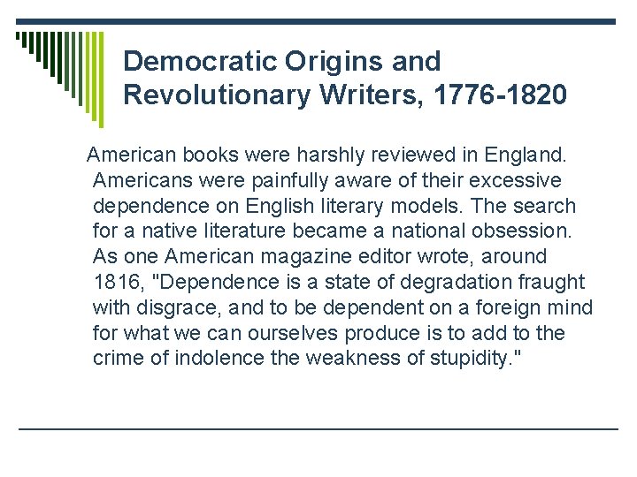 Democratic Origins and Revolutionary Writers, 1776 -1820 American books were harshly reviewed in England.