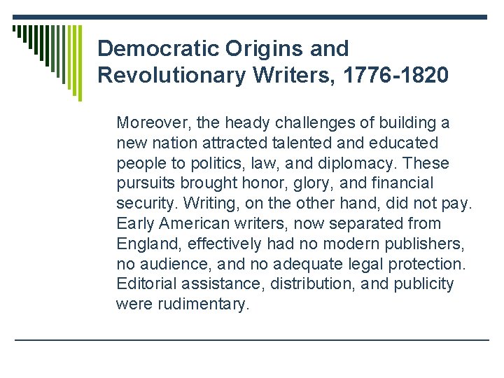 Democratic Origins and Revolutionary Writers, 1776 -1820 Moreover, the heady challenges of building a