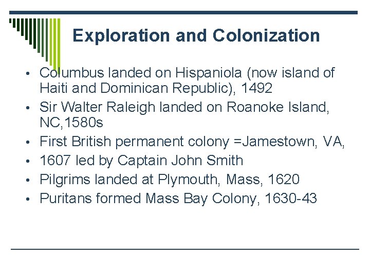 Exploration and Colonization • Columbus landed on Hispaniola (now island of • • •