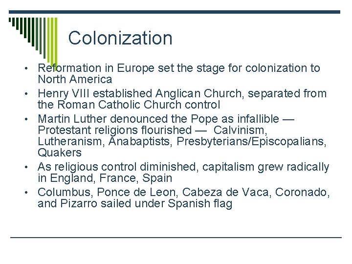 Colonization • Reformation in Europe set the stage for colonization to • • North