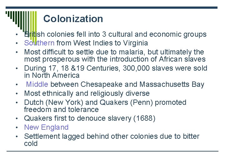 Colonization • British colonies fell into 3 cultural and economic groups • Southern from
