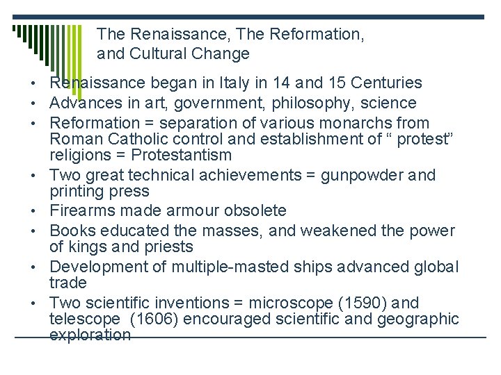 The Renaissance, The Reformation, and Cultural Change • Renaissance began in Italy in 14