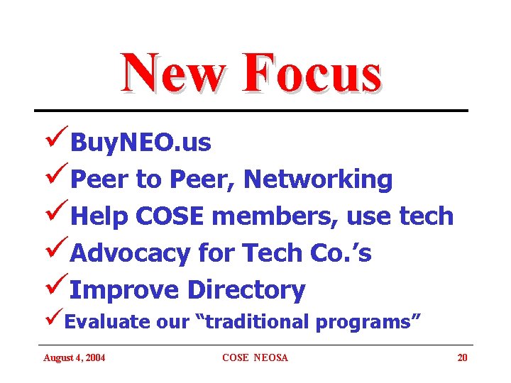 New Focus üBuy. NEO. us üPeer to Peer, Networking üHelp COSE members, use tech