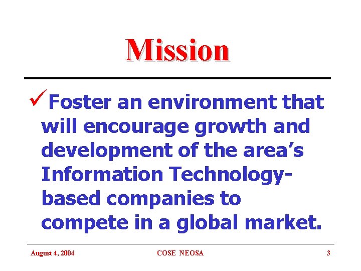 Mission üFoster an environment that will encourage growth and development of the area’s Information