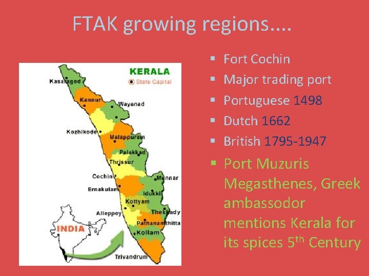 FTAK growing regions. . § § § Fort Cochin Major trading port Portuguese 1498