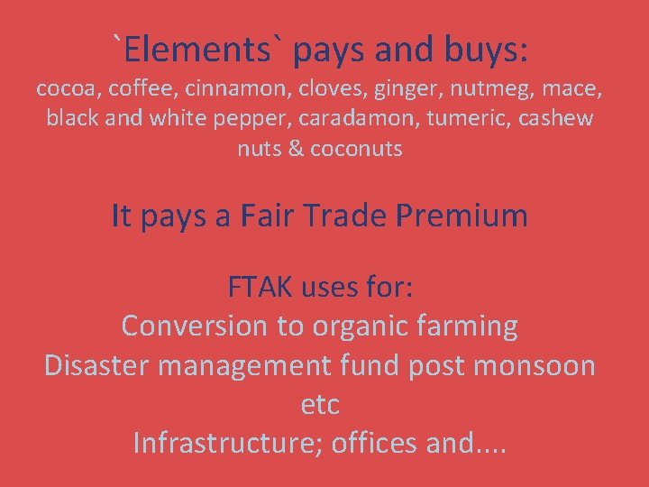 `Elements` pays and buys: cocoa, coffee, cinnamon, cloves, ginger, nutmeg, mace, black and white