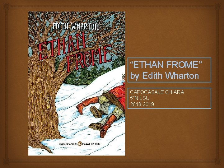 “ETHAN FROME” by Edith Wharton CAPOCASALE CHIARA 5°N LSU 2018 -2019 