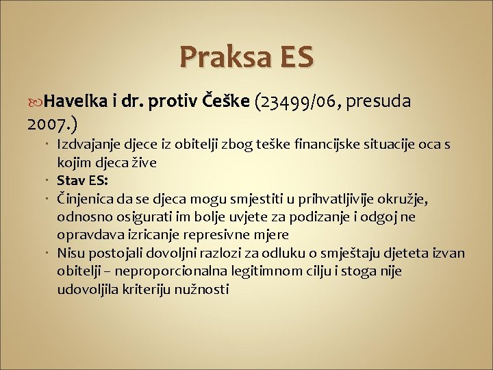Praksa ES Havelka i dr. protiv Češke (23499/06, presuda 2007. ) Izdvajanje djece iz