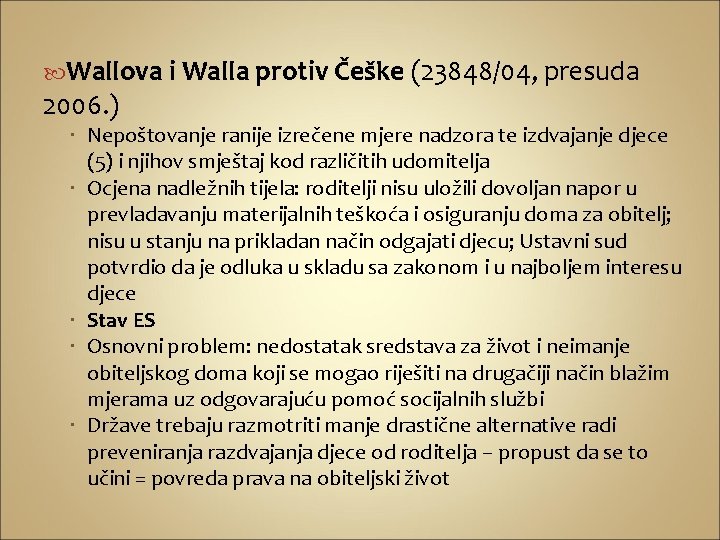  Wallova i Walla protiv Češke (23848/04, presuda 2006. ) Nepoštovanje ranije izrečene mjere