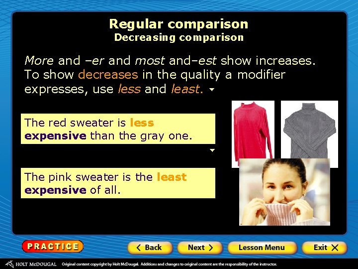 Regular comparison Decreasing comparison More and –er and most and–est show increases. To show