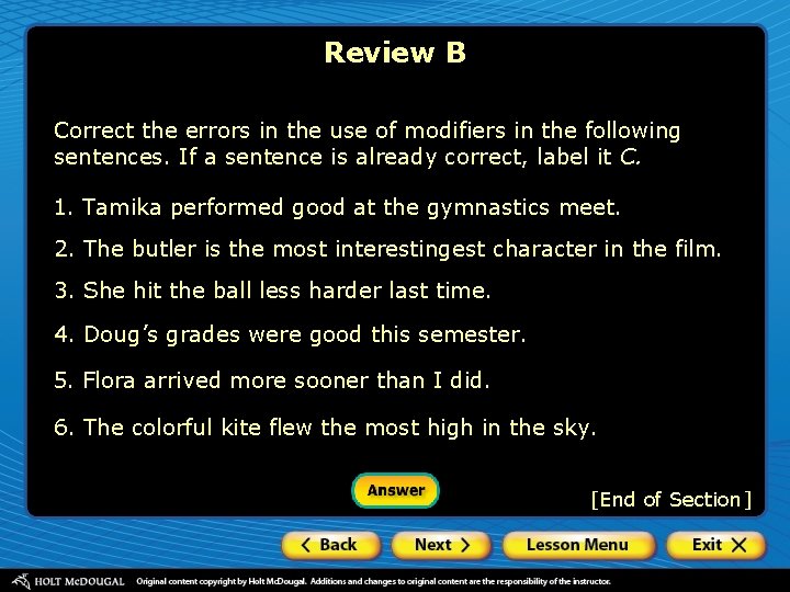 Review B Correct the errors in the use of modifiers in the following sentences.