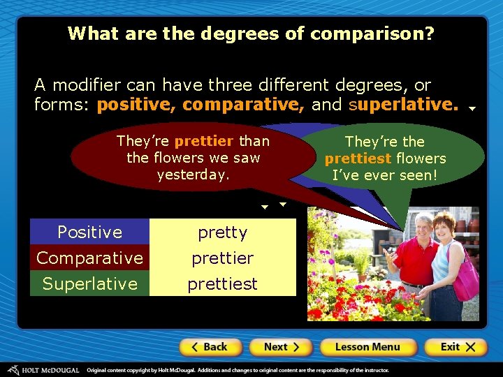 What are the degrees of comparison? A modifier can have three different degrees, or