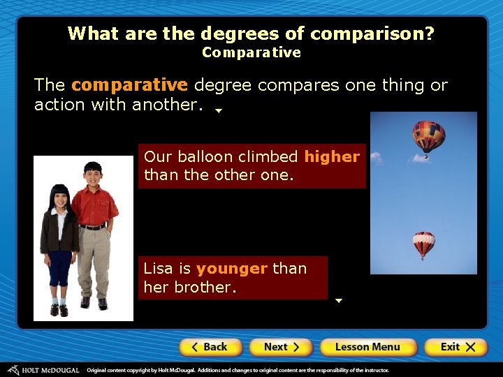 What are the degrees of comparison? Comparative The comparative degree compares one thing or