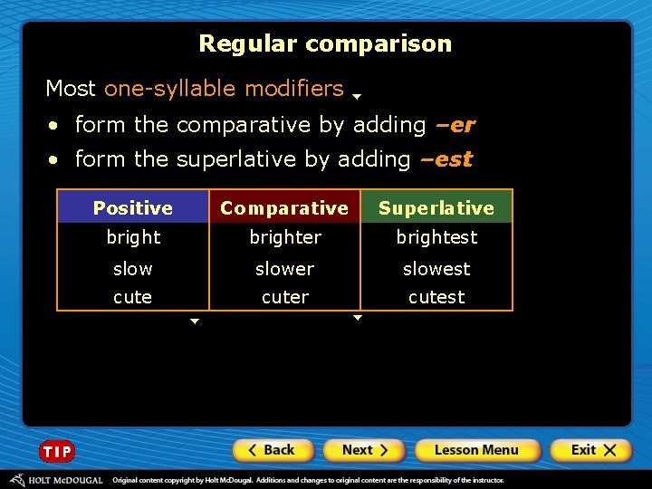 Regular comparison Most one-syllable modifiers • form the comparative by adding –er • form