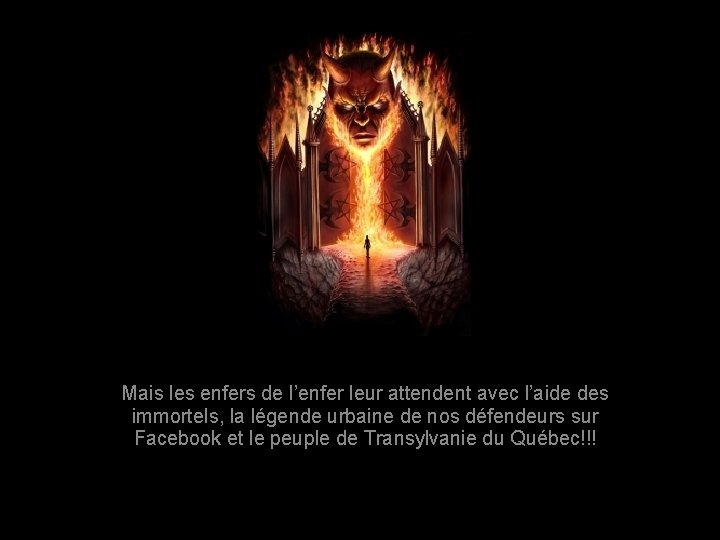 Mais les enfers de l’enfer leur attendent avec l’aide des immortels, la légende urbaine