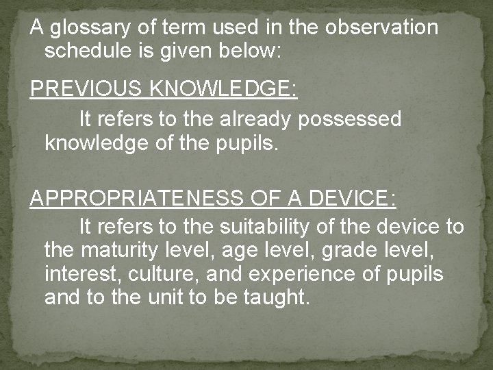 A glossary of term used in the observation schedule is given below: PREVIOUS KNOWLEDGE:
