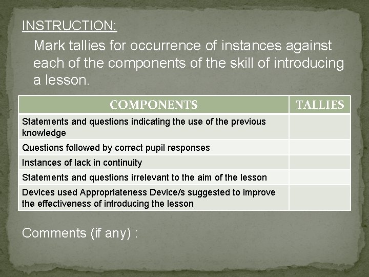 INSTRUCTION: Mark tallies for occurrence of instances against each of the components of the