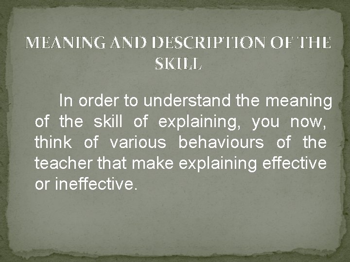 MEANING AND DESCRIPTION OF THE SKILL In order to understand the meaning of the