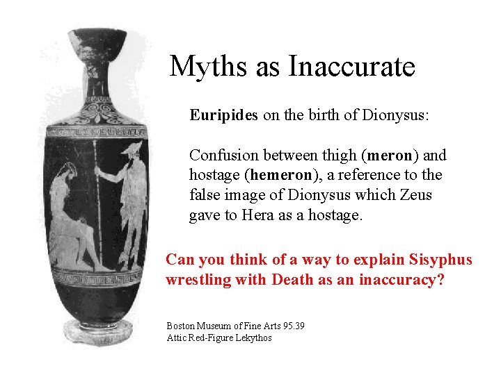 Myths as Inaccurate Euripides on the birth of Dionysus: Confusion between thigh (meron) and