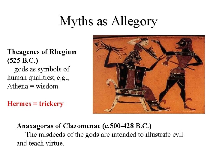 Myths as Allegory Theagenes of Rhegium (525 B. C. ) gods as symbols of