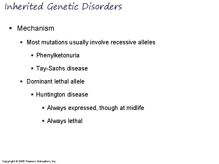 Inherited Genetic Disorders § Mechanism § Most mutations usually involve recessive alleles § Phenylketonuria