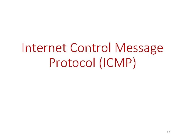 Internet Control Message Protocol (ICMP) 10 