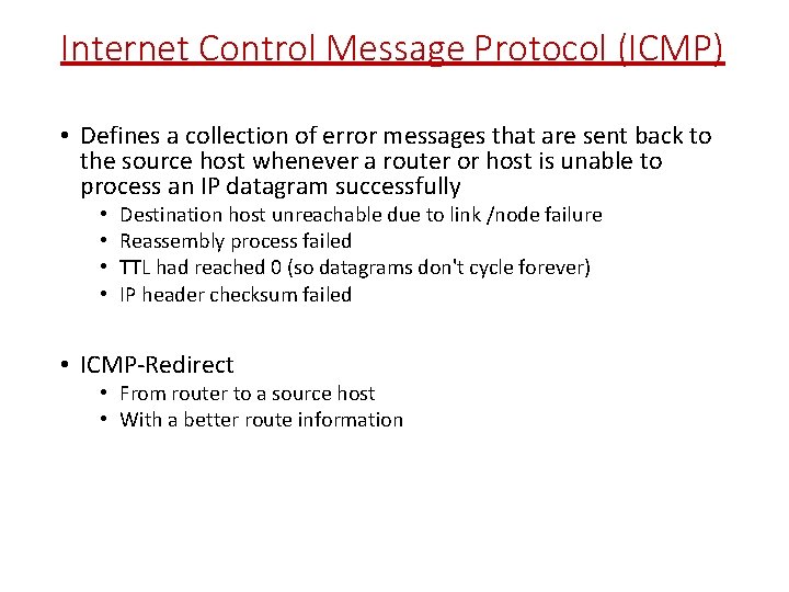 Internet Control Message Protocol (ICMP) • Defines a collection of error messages that are
