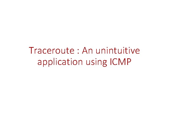 Traceroute : An unintuitive application using ICMP 
