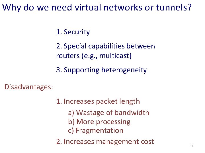 Why do we need virtual networks or tunnels? 1. Security 2. Special capabilities between