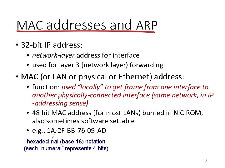 MAC addresses and ARP • 32 -bit IP address: • network-layer address for interface