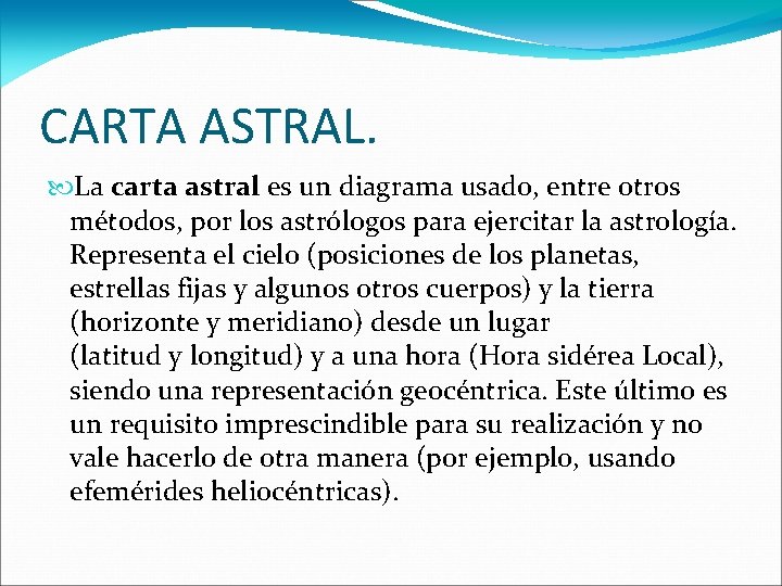 CARTA ASTRAL. La carta astral es un diagrama usado, entre otros métodos, por los