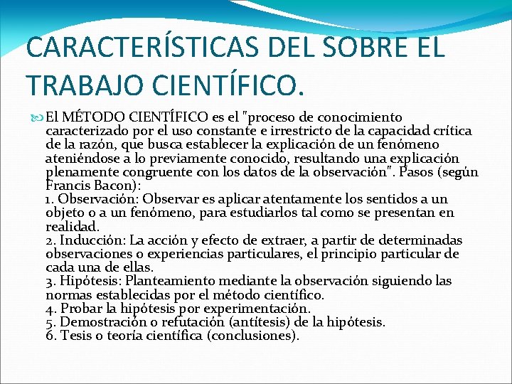 CARACTERÍSTICAS DEL SOBRE EL TRABAJO CIENTÍFICO. El MÉTODO CIENTÍFICO es el "proceso de conocimiento