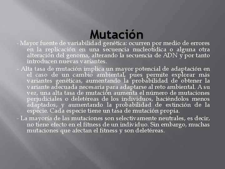 Mutación - Mayor fuente de variabilidad genética: ocurren por medio de errores en la