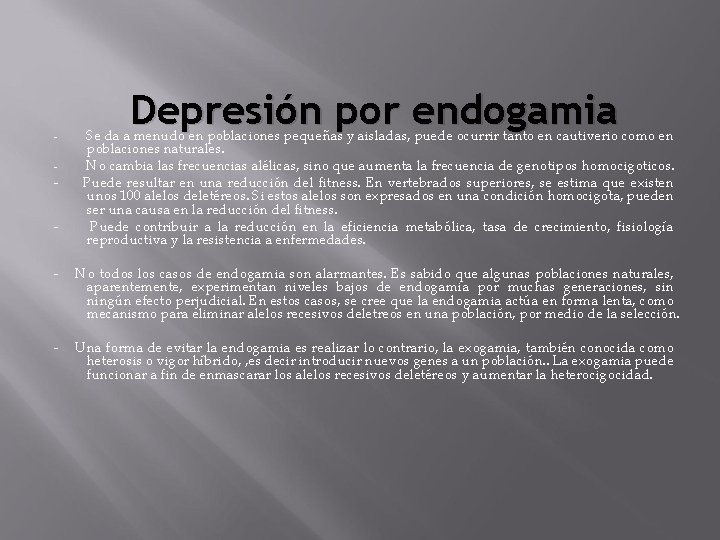 - - Depresión por endogamia Se da a menudo en poblaciones pequeñas y aisladas,