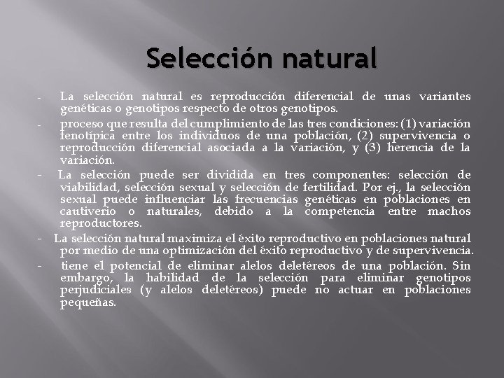 Selección natural La selección natural es reproducción diferencial de unas variantes genéticas o genotipos