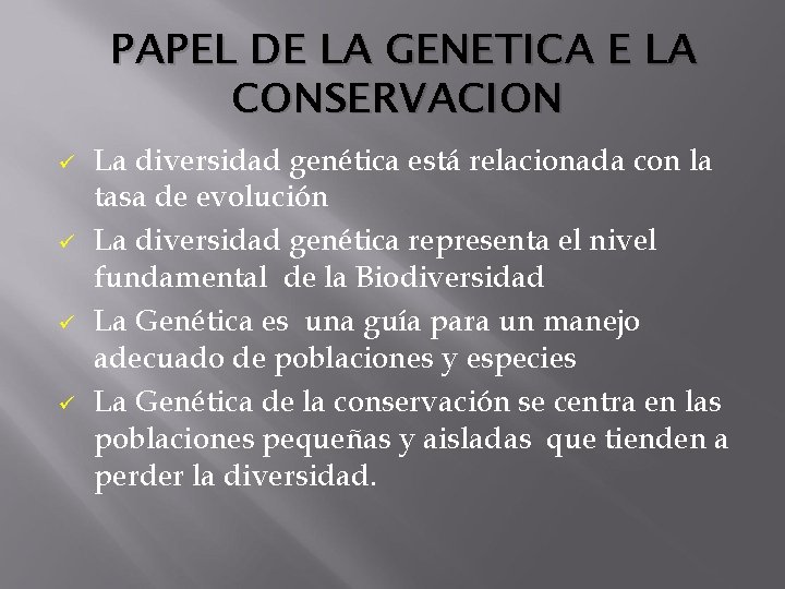 PAPEL DE LA GENETICA E LA CONSERVACION ü ü La diversidad genética está relacionada