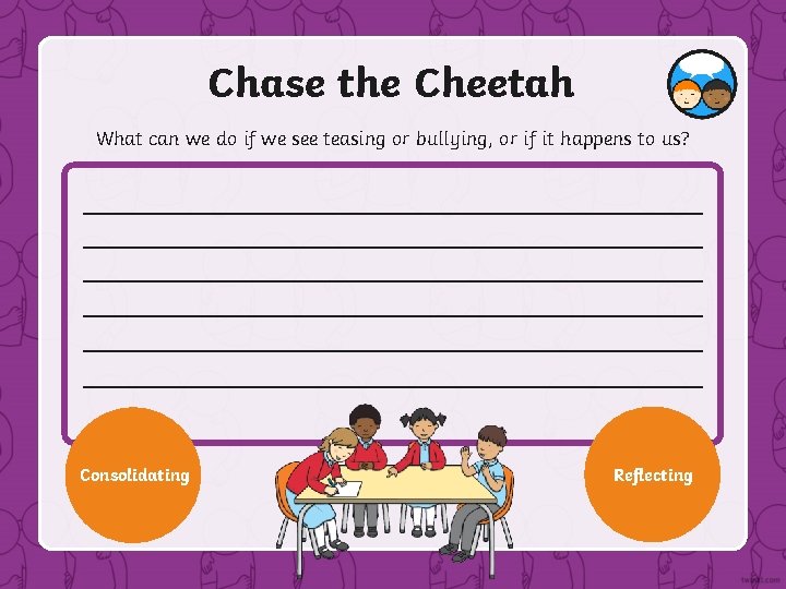 Chase the Cheetah What can we do if we see teasing or bullying, or