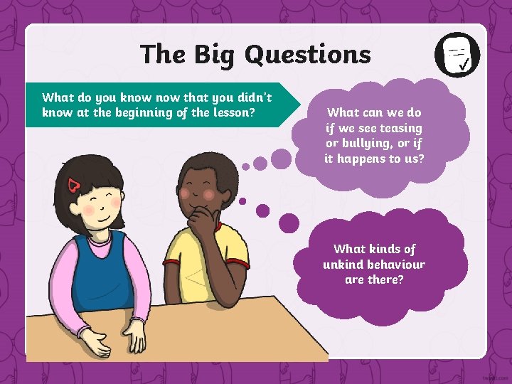 The Big Questions What do you know that you didn’t know at the beginning