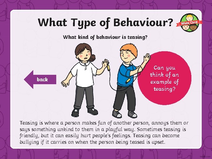 What Type of Behaviour? What kind of behaviour is teasing? back Can you think