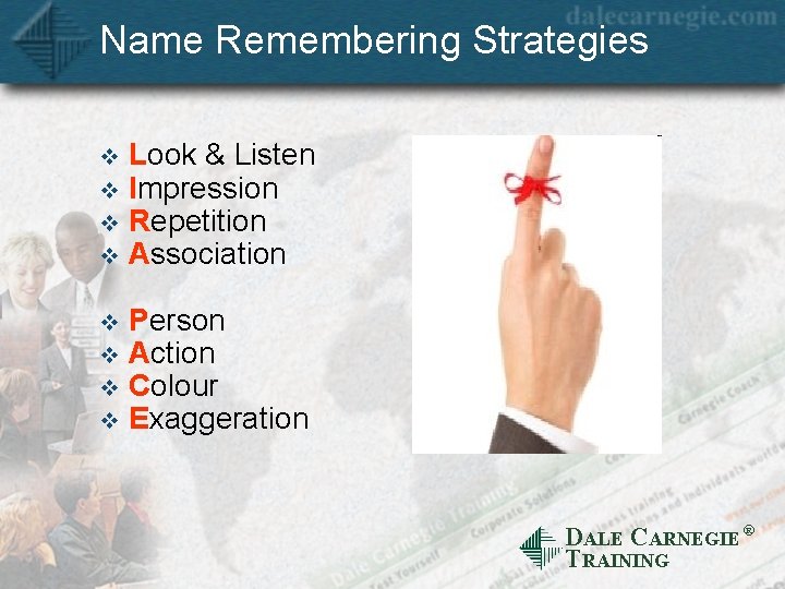 Name Remembering Strategies v v Look & Listen Impression Repetition Association v v Person