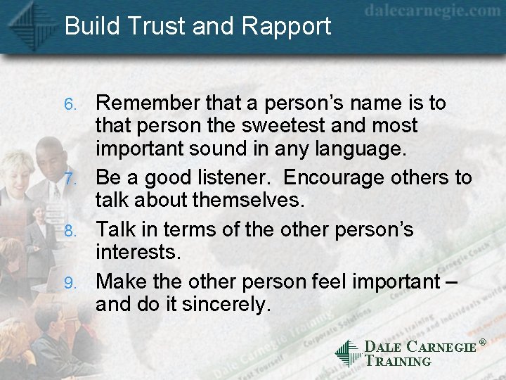 Build Trust and Rapport 6. 7. 8. 9. Remember that a person’s name is