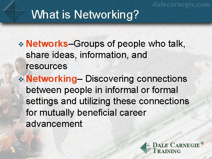What is Networking? v Networks–Groups of people who talk, share ideas, information, and resources