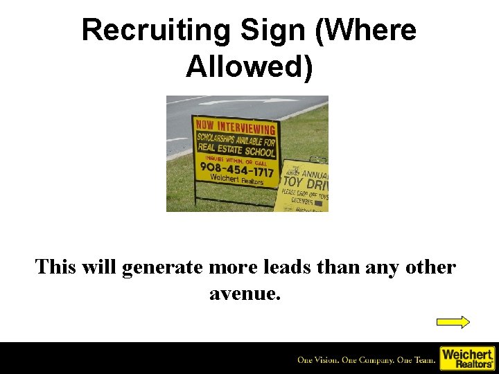 Recruiting Sign (Where Allowed) This will generate more leads than any other avenue. 