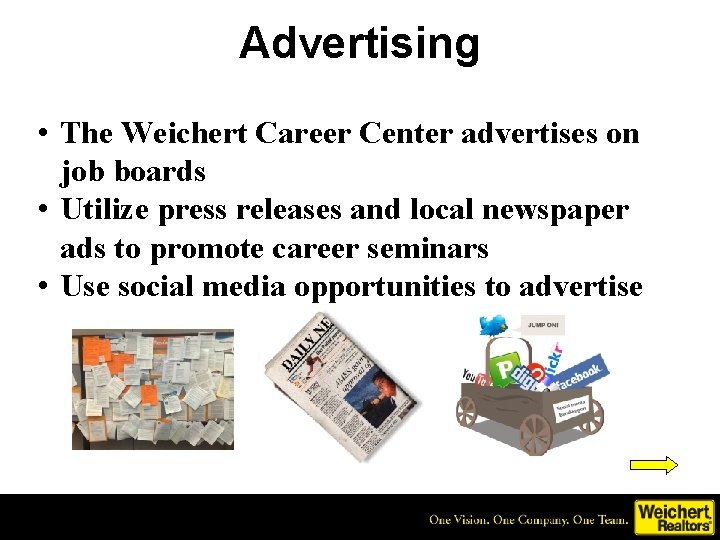 Advertising • The Weichert Career Center advertises on job boards • Utilize press releases