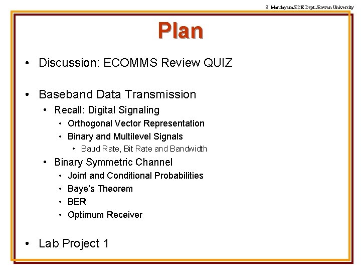 S. Mandayam/ECE Dept. /Rowan University Plan • Discussion: ECOMMS Review QUIZ • Baseband Data