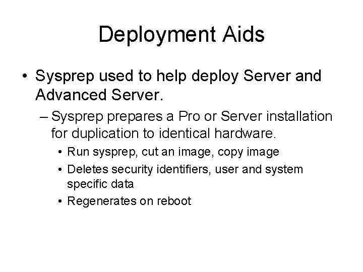 Deployment Aids • Sysprep used to help deploy Server and Advanced Server. – Sysprepares