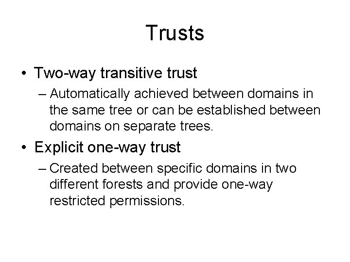 Trusts • Two-way transitive trust – Automatically achieved between domains in the same tree