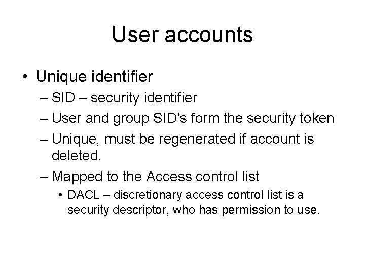 User accounts • Unique identifier – SID – security identifier – User and group